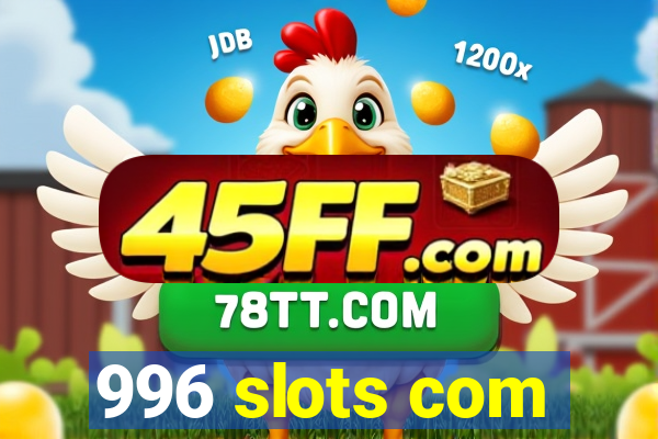 996 slots com